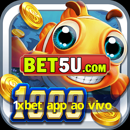 1xbet app ao vivo